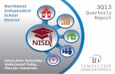 Northwest Independent School District 3Q13 Quarterly Report Learn from Yesterday… Understand Today… Plan for Tomorrow.