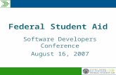 Federal Student Aid Software Developers Conference August 16, 2007.