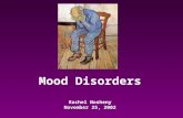 Mood Disorders Rachel Nosheny November 25, 2002. Lecture Outline I.Overview of disorders A. Types B. Symptoms C. Epidemiology D. Pharmacotherapy II.Theories.