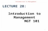 Introduction to Management LECTURE 28: Introduction to Management MGT 101 1.