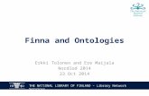 THE NATIONAL LIBRARY OF FINLAND – Library Network Services Finna and Ontologies Erkki Tolonen and Ere Maijala Nordlod 2014 23 Oct 2014.