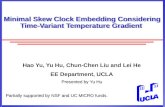 Minimal Skew Clock Embedding Considering Time-Variant Temperature Gradient Hao Yu, Yu Hu, Chun-Chen Liu and Lei He EE Department, UCLA Presented by Yu.