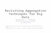 Revisiting Aggregation Techniques for Big Data Vassilis J. Tsotras University of California, Riverside tsotras@cs.ucr.edu Joint work with Jian Wen (UCR),