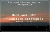 1 Personal Finance: Another Perspective Debt and Debt Reduction Strategies Updated 1/16/2012.