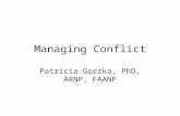 Managing Conflict Patricia Gorzka, PhD, ARNP, FAANP.