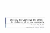 ETHICAL REFLECTIONS ON ERROR: in defense of a new approach N. Yasemin YALIM, MD. PhD Professor of Bioethics Ankara University School of Medicine.