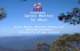 Genes Matter So What Brian Byrne, Katrina Grasby and William Coventry University of New England.