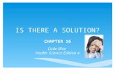 I S T HERE A S OLUTION ? C HAPTER 16 Code Blue Health Science Edition 4.