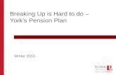 1 Breaking Up is Hard to do – York’s Pension Plan Winter 2013.