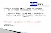REGIONAL WORKSHOP ON HIV, AIDS and HOUSING 15 – 17 SEPTEMBER JOHANNESBURG, SOUTH AFRICA Resource Mobilization and Strengthening Partnership with AIDS Services.
