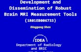 Dinggang Shen Development and Dissemination of Robust Brain MRI Measurement Tools ( 1R01EB006733 ) Department of Radiology and BRIC UNC-Chapel Hill IDEA.