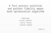 A fast process variation and pattern fidelity aware mask optimization algorithm Ahmed Awad Atsushi Takahash Satoshi Tanakay Chikaaki Kodamay ICCAD’14.