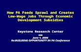 How PA Feeds Sprawl and Creates Low- Wage Jobs Through Economic Development Subsidies Keystone Research Center ▬▬ June 1, 2006 Re:BUILDING OPPORTUNITY.