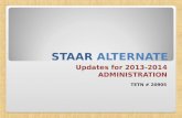 STAAR ALTERNATE Updates for 2013-2014 ADMINISTRATION TETN # 20905.