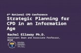 4 th National CPD Conference Strategic Planning for CPD in an Information Age Rachel Ellaway Ph.D. Assistant Dean and Associate Professor, NOSM.