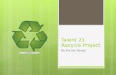 Talent 21 Recycle Project By Hunter Boney. My Rating  My rating on the textbook was a Conservation Star. I still need to work on riding my bike more.