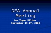 DFA Annual Meeting Las Vegas Hilton September 15-17, 2008.