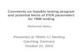 Comments on feasible testing program and potential limits of ITER parameters for TBM testing Presented at TBWG-11 Meeting Garching, Germany October 22,