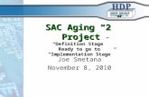 SAC Aging “2” Project “Definition Stage” Ready to go to “Implementation Stage” Joe Smetana November 8, 2010.