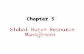 Chapter 5 Global Human Resource Management. Expatriate Managers  Expatriate Managers :Citizens of one country working abroad (in another country).