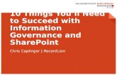 1 | SharePoint Saturday St. Louis 2015 10 Things You’ll Need to Succeed with Information Governance and SharePoint Chris Caplinger | RecordLion.