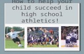 How to help your child succeed in high school athletics! 1.