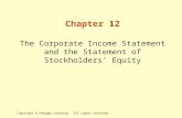 Copyright © Cengage Learning. All rights reserved. Chapter 12 The Corporate Income Statement and the Statement of Stockholders’ Equity.