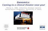 Genomics : Coming to a clinical theater near you! Philip E. TARR, Infectious Diseases Service Kantonsspital Bruderholz, University of Basel, Switzerland.