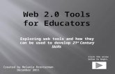 Exploring web tools and how they can be used to develop 21 st Century Skills Created by Melanie Broxterman December 2011 Click the arrow below to begin.