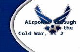 Airpower Through the Cold War, Pt 2 1. Overview 2 Vietnam Rebuilding the Air and Space Force.