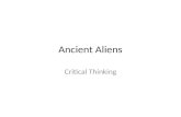 Ancient Aliens Critical Thinking. Claims A claim is something that is presented as true.
