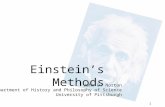 1 Einstein’s Methods John D. Norton Department of History and Philosophy of Science University of Pittsburgh.