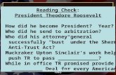 Reading Check: President Theodore Roosevelt 1.) How did he become President? Year? 2.) Who did he send to arbitration? 3.) Who did his attorney general.