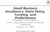 Small Business Incubators: State Policy, Funding, and Performance Proposed Final Report Joint Legislative Audit & Review Committee August 23, 2007 John.