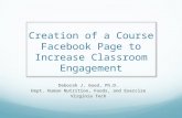 Creation of a Course Facebook Page to Increase Classroom Engagement Deborah J. Good, Ph.D. Dept. Human Nutrition, Foods, and Exercise Virginia Tech.