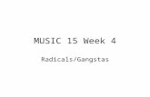 MUSIC 15 Week 4 Radicals/Gangstas. Mid Term Next Week 30 multiple choice questions Around half listening ID Some follow-ups to the listening IDs Some.