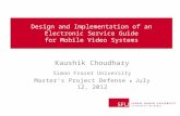 Design and Implementation of an Electronic Service Guide for Mobile Video Systems Kaushik Choudhary Simon Fraser University Master’s Project Defense ●