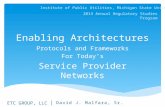 Enabling Architectures Protocols and Frameworks For Today’s Service Provider Networks ETC GROUP, LLC | David J. Malfara, Sr. Institute of Public Utilities,