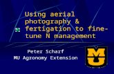 Using aerial photography & fertigation to fine-tune N management Peter Scharf MU Agronomy Extension.
