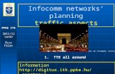 PPKE ITK 2011/12 tanév Őszi Félév Infocomm networks’ planning traffic aspects Information gosztony/ 1. TTE all around (Arc.