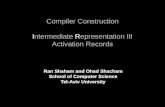Compiler Construction Intermediate Representation III Activation Records Ran Shaham and Ohad Shacham School of Computer Science Tel-Aviv University.