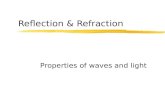 Reflection & Refraction Properties of waves and light.
