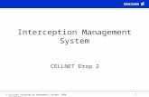 © Ericsson Interception Management Systems, 2000 CELLNET Drop 2 1 Interception Management System CELLNET Drop 2.