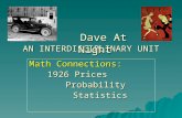 AN INTERDISCIPLINARY UNIT Math Connections: 1926 Prices Probability ProbabilityStatistics Dave At Night Dave At Night.