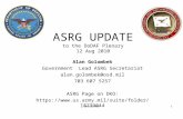 ASRG UPDATE to the DoDAF Plenary 12 Aug 2010 Alan Golombek Government Lead ASRG Secretariat alan.golombek@osd.mil 703 607 5257 ASRG Page on DKO: .