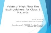 Value of High Flow Fire Extinguishers for Class B Hazards NFPA 10-2013 High Flow Requirements Overview Dave Beranek, FESSCO Fire Equipment Sales & Service.