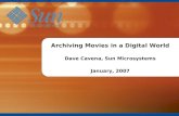 1 Introduction to Archiving Movies in a Digital World Dave Cavena, Sun Microsystems January, 2007.