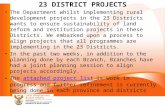 23 DISTRICT PROJECTS The Department whilst implementing rural development projects in the 23 Districts wants to ensure sustainability of land reform and.