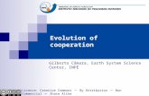 Evolution of cooperation Gilberto Câmara, Earth System Science Center, INPE Licence: Creative Commons ̶̶̶̶ By Attribution ̶̶̶̶ Non Commercial ̶̶̶̶ Share.