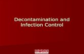 Decontamination and Infection Control. Objectives Explain and Understand the importance of decontamination Explain and Understand the importance of decontamination.